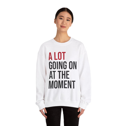 A Lot Going on at the Moment Crewneck Sweatshirt