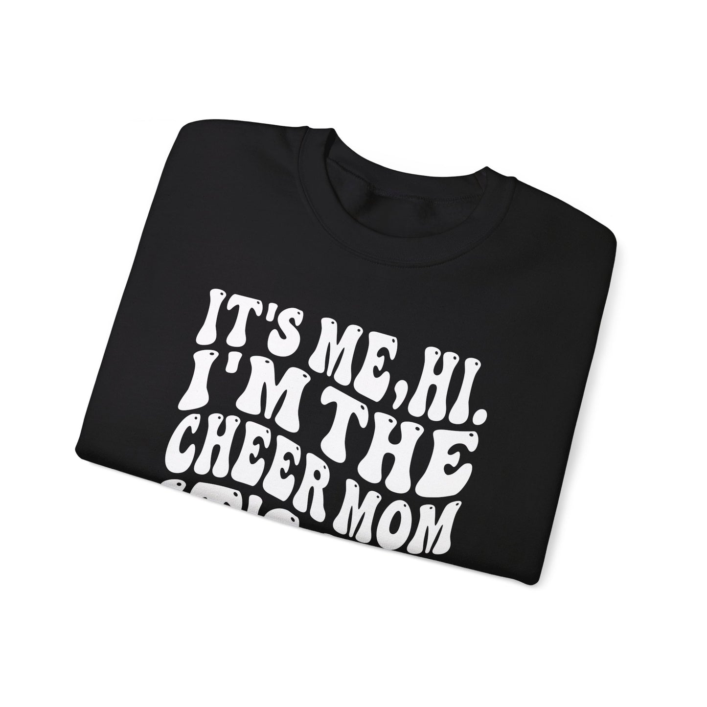 Hi, it's Me I'm the Cheer Mom It's Me Crewneck Sweatshirt