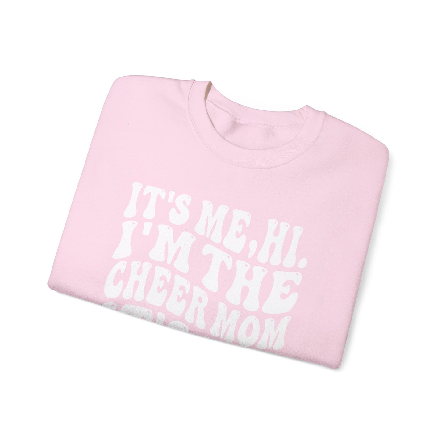 Hi, it's Me I'm the Cheer Mom It's Me Crewneck Sweatshirt