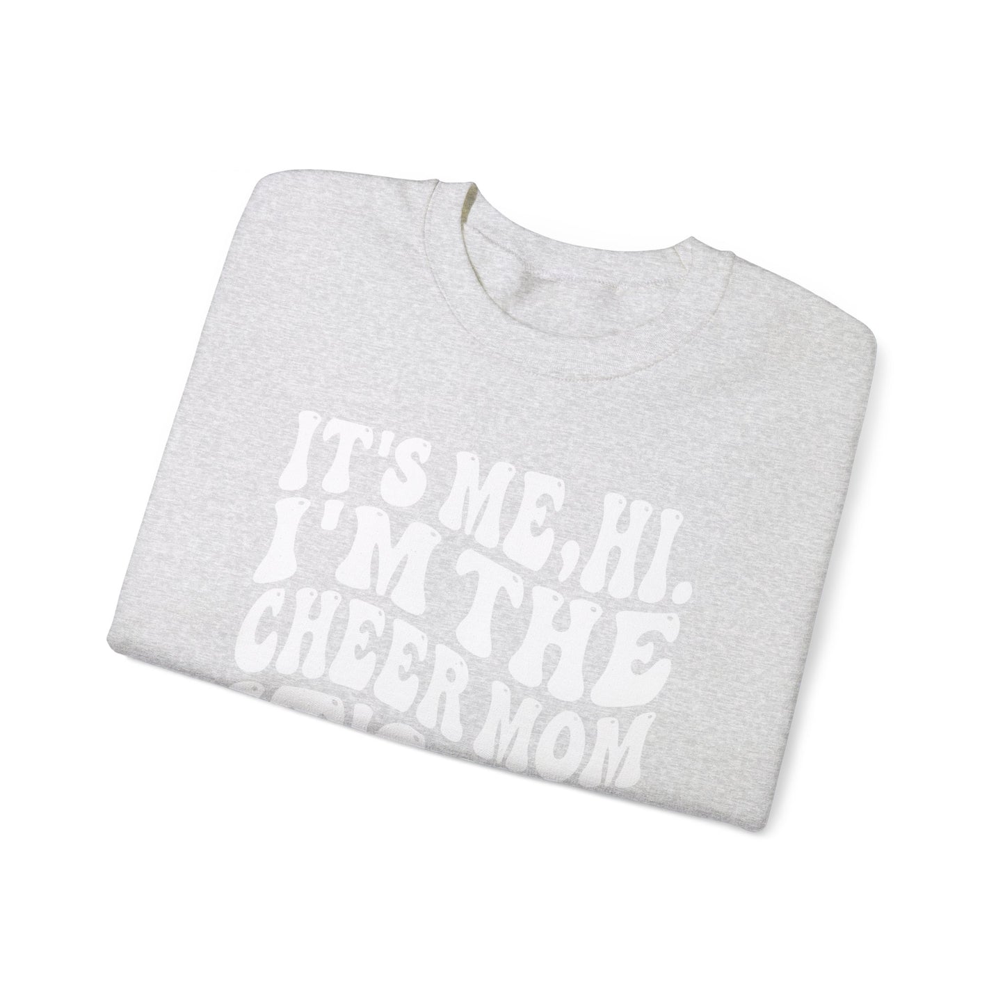 Hi, it's Me I'm the Cheer Mom It's Me Crewneck Sweatshirt